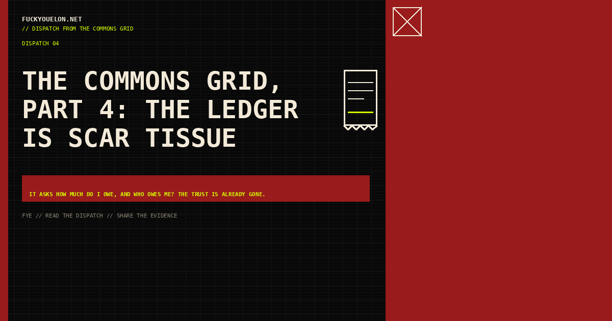 FYE dispatch cover for The Commons Grid, Part 4: The ledger is scar tissue